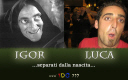 Igor e Luca.... separati dalla nascita....